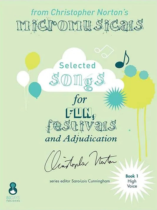 Selected Songs from Christopher Norton's Micromusicals (Book 1 | High Voice)