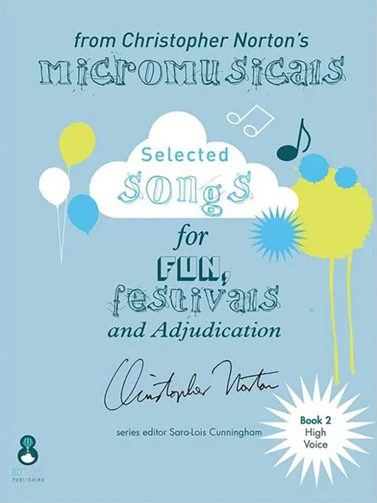 Selected Songs from Christopher Norton's Micromusicals (Book 2 | High Voice)