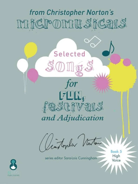 Selected Songs from Christopher Norton's Micromusicals (Book 5 | High Voice)